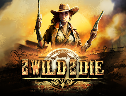 2 Wild 2 Die